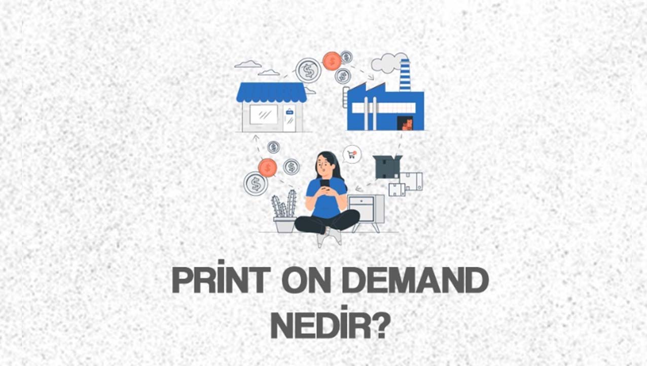 Print On Demand Nedir?