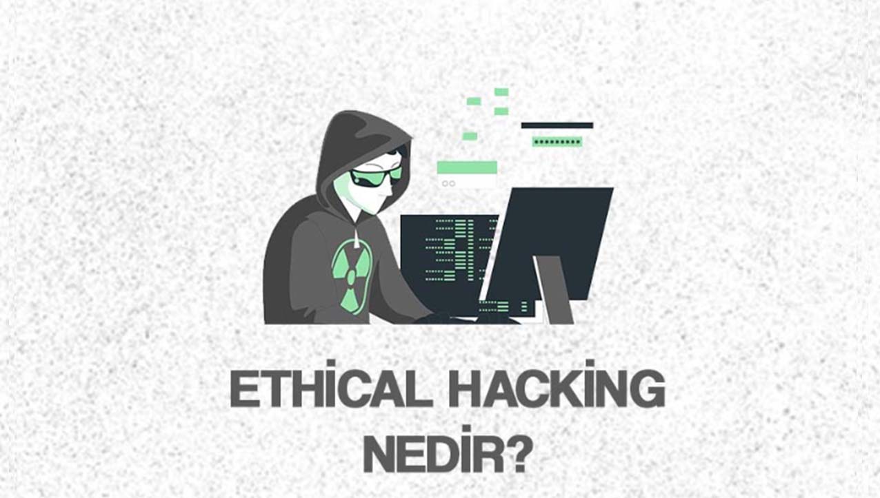 Ethical Hacking Nedir?