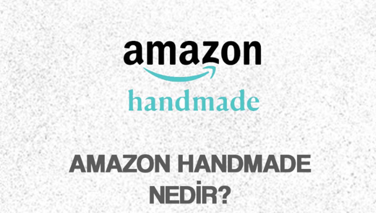 Amazon Handmade Nedir?