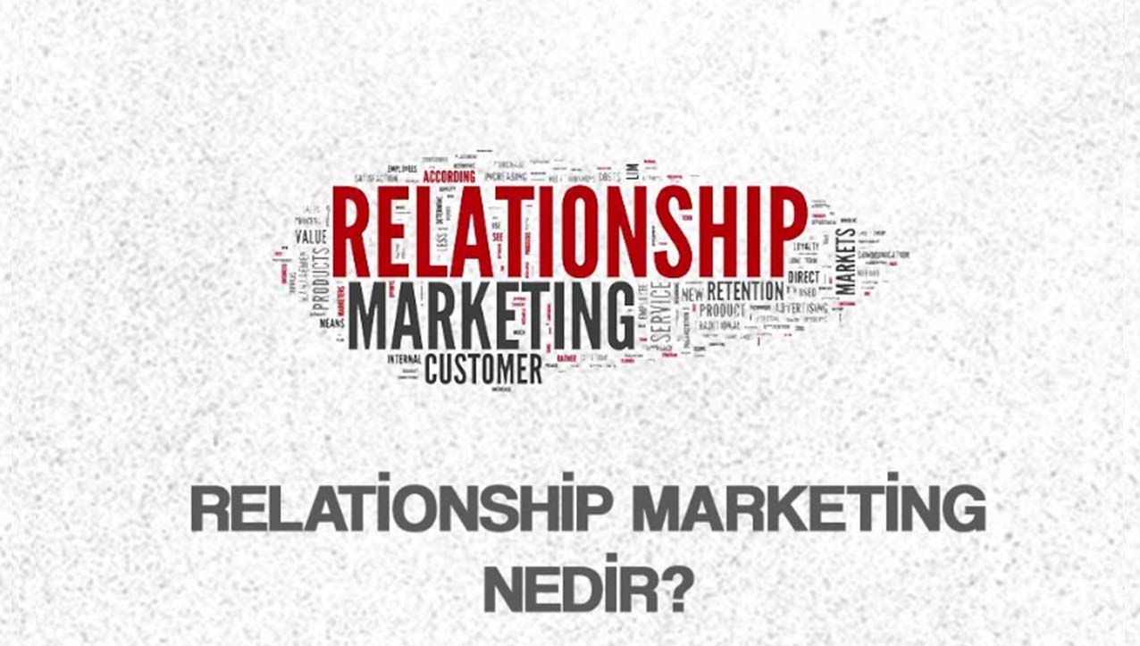 Relationship Marketing Nedir?