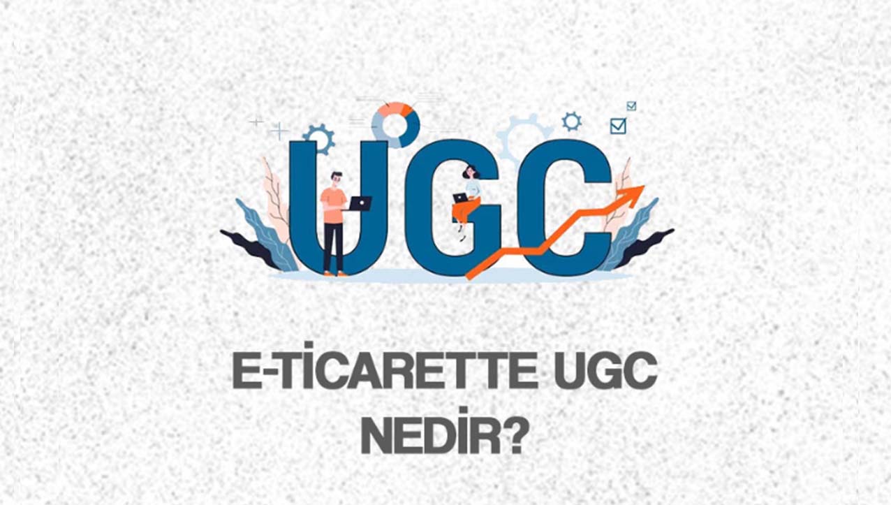 E-Ticarette UGC Nedir?