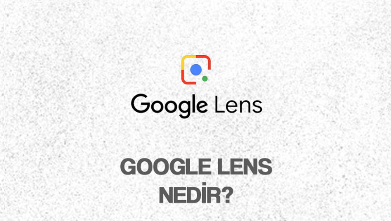 Google Lens Nedir?