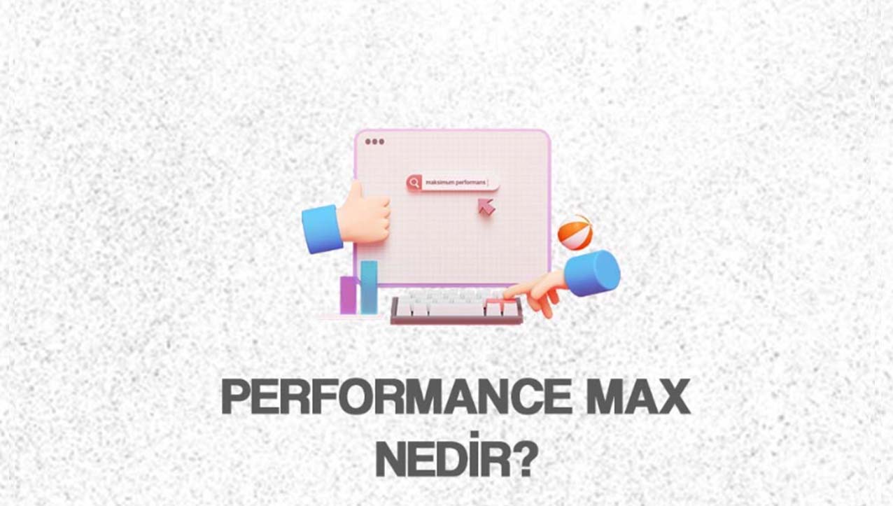 Performance Max Nedir?